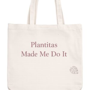 Plantitas Made Me Do It