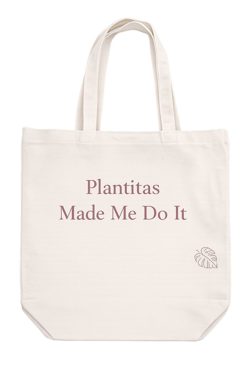 Plantitas Made Me Do It